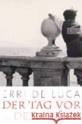 Der Tag Vor Dem Gluck Erri De Luca 9783548610702 Verlag Ullstein - książka