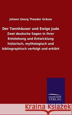 Der Tannhäuser und Ewige Jude Johann Georg Theodor Grässe 9783846075357 Salzwasser-Verlag Gmbh - książka