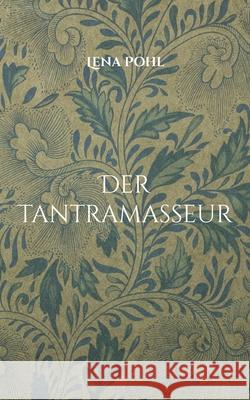 Der Tantramasseur: Eva-Maria's tantrische Reise Lena Pohl 9783755727415 Books on Demand - książka