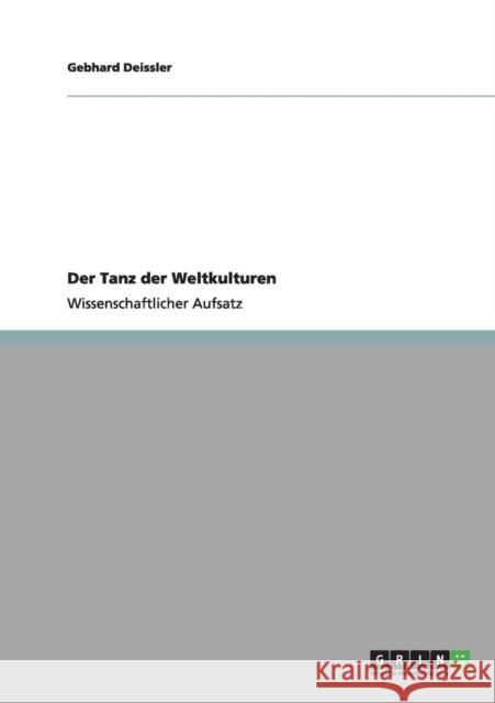 Der Tanz der Weltkulturen Gebhard Deissler 9783640986446 Grin Verlag - książka