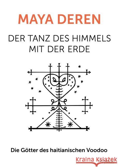 Der Tanz des Himmels mit der Erde : Die Götter des haitianischen Voodoo Deren, Maya 9783853714218 Promedia, Wien - książka