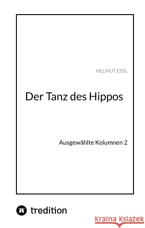 Der Tanz des Hippos Essl, Helmut 9783347580985 tredition - książka