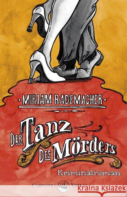 Der Tanz des Mörders : Kriminalroman Rademacher, Miriam 9783943709056 Carpathia Verlag - książka