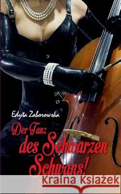 Der Tanz des Schwarzen Schwans! Edyta Zaborowska 9783732235834 Books on Demand - książka