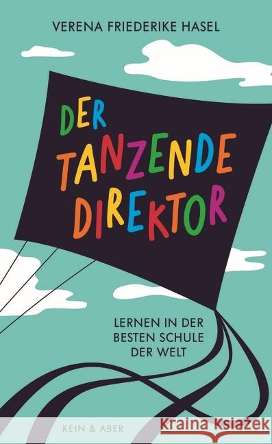 Der tanzende Direktor : Lernen in der besten Schule der Welt Hasel, Verena Friederike 9783036958002 Kein & Aber - książka