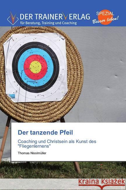 Der tanzende Pfeil : Coaching und Christsein als Kunst des 