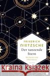 Der tanzende Stern. Weisheiten und Erkenntnisse Nietzsche, Friedrich 9783730612392 Anaconda