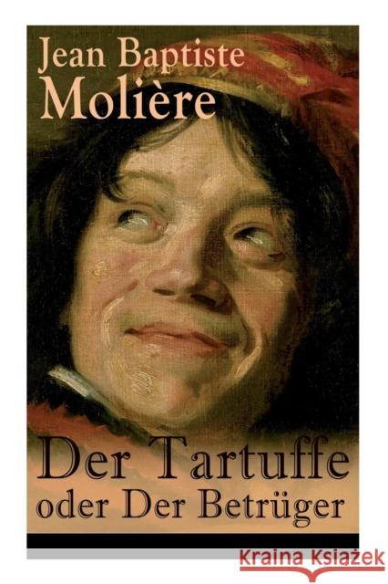 Der Tartuffe oder Der Betr�ger: Die revolution�re Kritik religi�sen Heuchlertums und Diktatur Jean Baptiste Moliere 9788026862765 e-artnow - książka