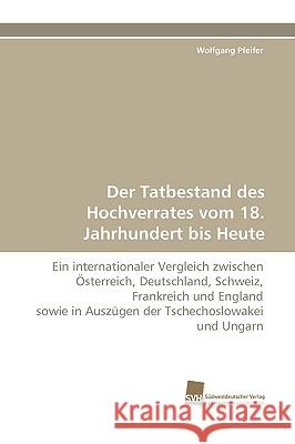 Der Tatbestand Des Hochverrates Vom 18. Jahrhundert Bis Heute Wolfgang Pfeifer 9783838108681 Sudwestdeutscher Verlag Fur Hochschulschrifte - książka