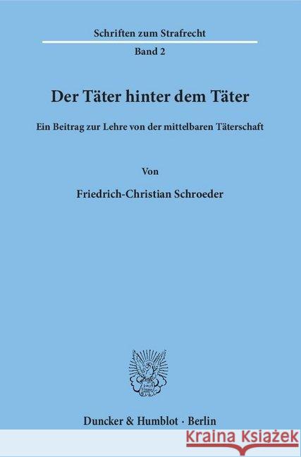 Der Tater Hinter Dem Tater.: Ein Beitrag Zur Lehre Von Der Mittelbaren Taterschaft. Schroeder, Friedrich-Christian 9783428013708 Duncker & Humblot - książka