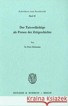 Der Tatverdachtige ALS Person Der Zeitgeschichte Zielemannn, Peter 9783428050215 Duncker & Humblot - książka