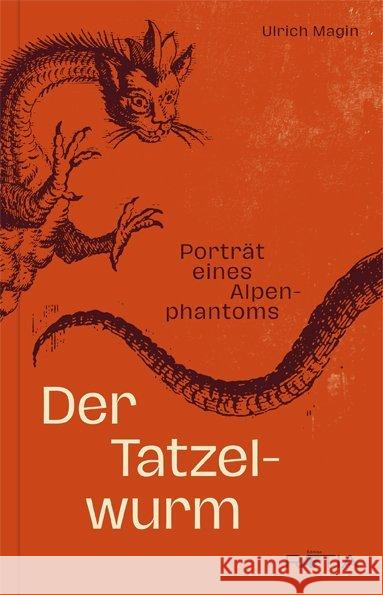 Der Tatzelwurm : Porträt eines Alpenphantoms Magin, Ulrich 9788872837368 Edition Raetia - książka