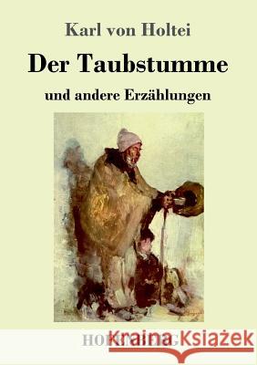 Der Taubstumme: und andere Erzählungen Karl Von Holtei 9783743721883 Hofenberg - książka