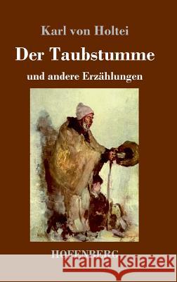 Der Taubstumme: und andere Erzählungen Karl Von Holtei 9783743723672 Hofenberg - książka