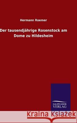 Der tausendjährige Rosenstock am Dome zu Hildesheim Hermann Roemer 9783846075142 Salzwasser-Verlag Gmbh - książka