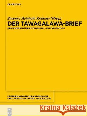 Der Tawagalawa-Brief: Beschwerden Über Piyamaradu. Eine Neuedition Heinhold-Krahmer, Susanne 9783110575514 De Gruyter (JL) - książka