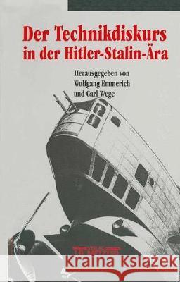 Der Technikdiskurs in Der Hitler-Stalin-Ära Emmerich, Wolfgang 9783476013071 J.B. Metzler - książka