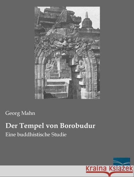 Der Tempel von Borobudur : Eine buddhistische Studie Mahn, Georg 9783956928482 Fachbuchverlag-Dresden - książka