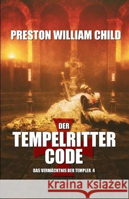 Der Tempelritter Code Preston William Child   9798370199530 Independently Published - książka