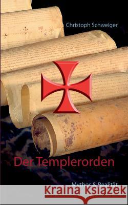 Der Templerorden: Mythos & Realität Christoph Schweiger 9783739241777 Books on Demand - książka