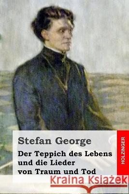 Der Teppich des Lebens und die Lieder von Traum und Tod George, Stefan 9781499533811 Createspace - książka