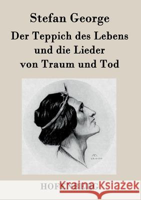 Der Teppich des Lebens und die Lieder von Traum und Tod Stefan George 9783843071178 Hofenberg - książka