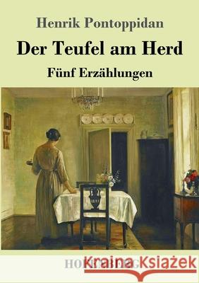 Der Teufel am Herd: Fünf Erzählungen Henrik Pontoppidan 9783743731707 Hofenberg - książka