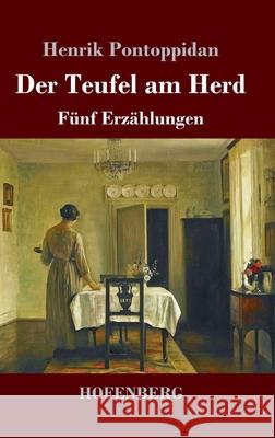 Der Teufel am Herd: Fünf Erzählungen Henrik Pontoppidan 9783743734210 Hofenberg - książka