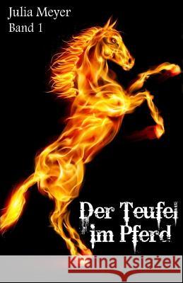 Der Teufel im Pferd Meyer, Julia 9781505594263 Createspace - książka