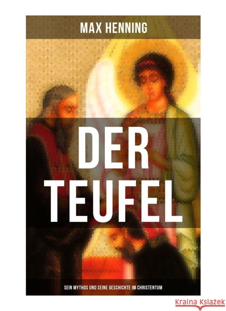 Der Teufel: Sein Mythos und seine Geschichte im Christentum Henning, Max 9788027251728 Musaicum Books - książka