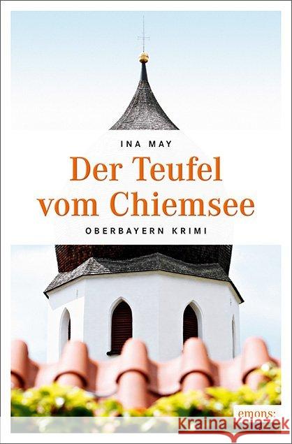 Der Teufel vom Chiemsee : Oberbayern Krimi May, Ina 9783740801946 Emons - książka