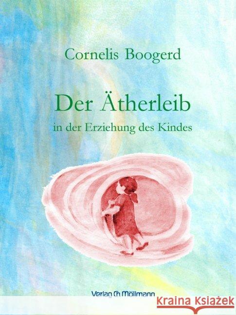 Der Ätherleib in der Erziehung des Kindes Boogerd, Cornelis 9783899792447 Möllmann - książka