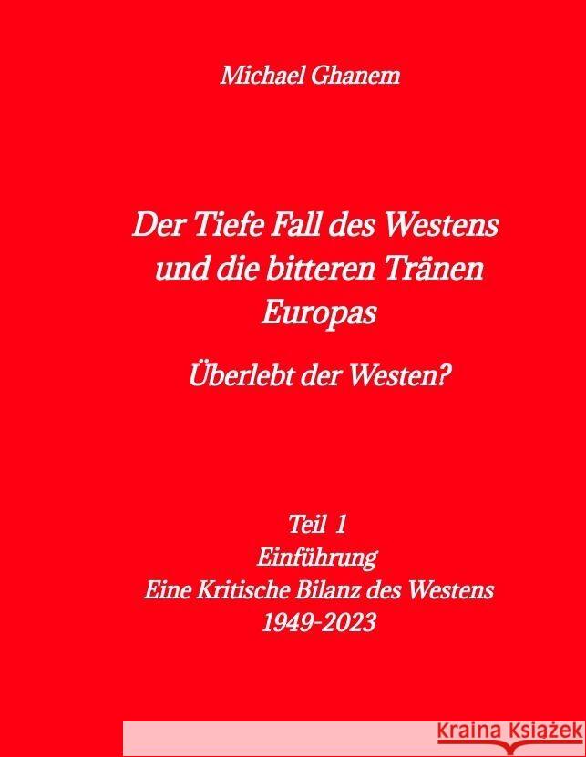 Der tiefe Fall des Westens und die bitteren Tränen Europas Ghanem, Michael 9783347982208 tredition - książka