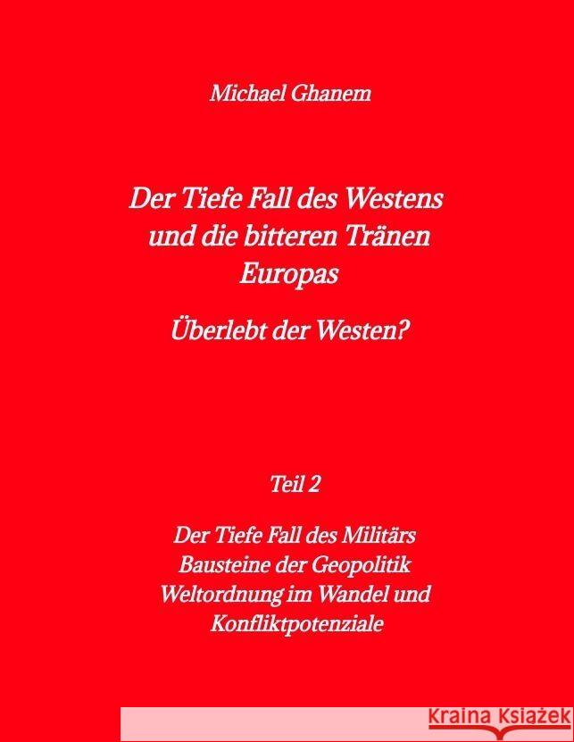 Der tiefe Fall des Westens und die bitteren Tränen Europas Ghanem, Michael 9783384011695 tredition - książka