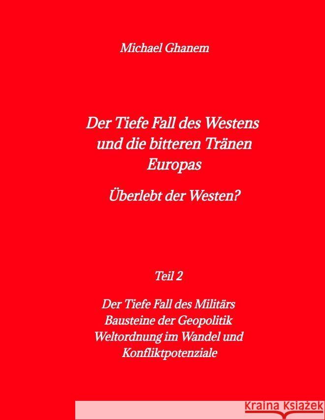Der tiefe Fall des Westens und die bitteren Tränen Europas Ghanem, Michael 9783384011701 tredition - książka