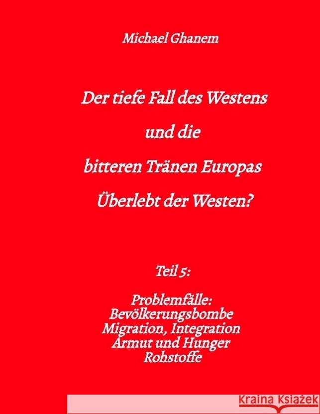 Der tiefe Fall des Westens und die bitteren Tränen Europas Ghanem, Michael 9783384511461 tredition - książka