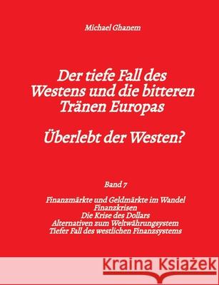 Der tiefe Fall des Westens und die bitteren Tränen Europas - Band 7 Ghanem, Michael 9783384633118 tredition - książka