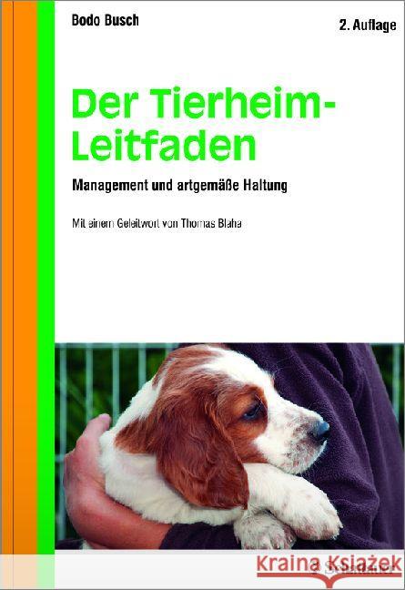Der Tierheim-Leitfaden : Management und artgemäße Haltung Busch, Bodo 9783794529063 Schattauer - książka