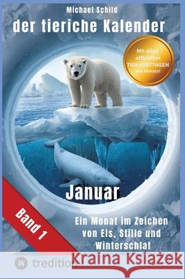 Der tierische Kalender-Band 1 Januar Schild, Michael 9783384760036 tredition - książka