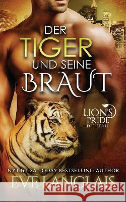 Der Tiger und seine Braut Eve Langlais Birga Weisert Daniela Mansfield Tranlsations 9781773841403 Eve Langlais - książka