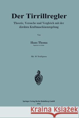 Der Tirrillregler: Theorie, Versuche Und Vergleich Mit Der Direkten Kraftmaschinenregelung Thoma, Hans 9783662242919 Springer - książka