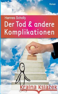 Der Tod & andere Komplikationen Hannes Scholly 9783744892858 Books on Demand - książka