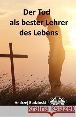 Der Tod Als Bester Lehrer Des Lebens Andrzej Budzinski 9788835477693 Tektime - książka