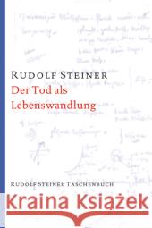Der Tod als Lebenswandlung : 7 Einzelvorträge 1917/18 in verschiedenen Städten Steiner, Rudolf 9783727474019 Rudolf Steiner Verlag - książka