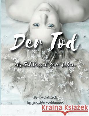 Der Tod: als Schlüssel zum Leben Weidmann, Jennifer 9783748188636 Books on Demand - książka