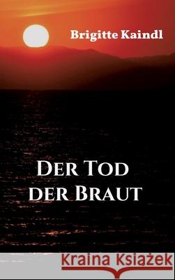 Der Tod der Braut Brenda Leb Brigitte Kaindl 9783347397798 Tredition Gmbh - książka