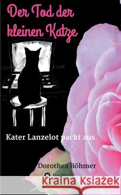 Der Tod der kleinen Katze Bohmer, Dorothea 9783748283843 Tredition Gmbh - książka