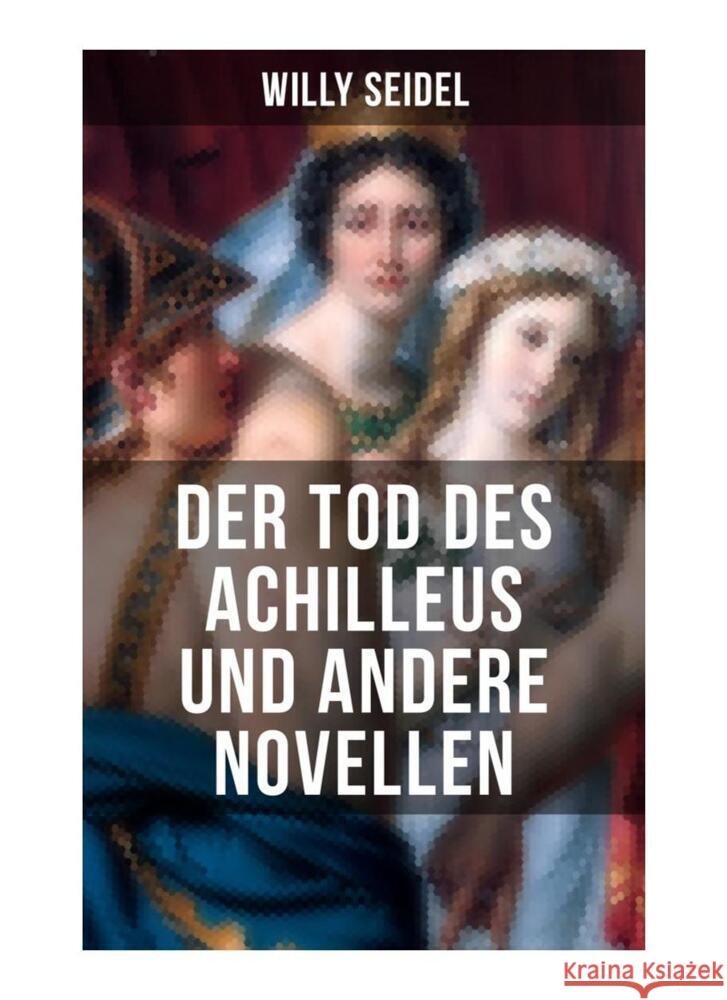 Der Tod des Achilleus und andere Novellen Seidel, Willy 9788027263042 Musaicum Books - książka