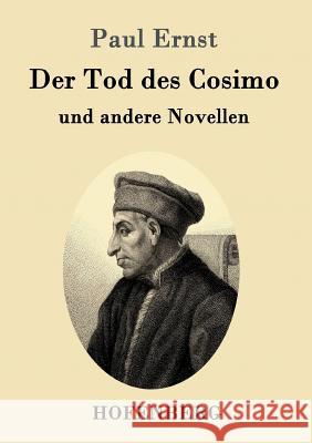 Der Tod des Cosimo: und andere Novellen Paul Ernst 9783843014502 Hofenberg - książka