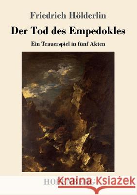 Der Tod des Empedokles: Ein Trauerspiel in fünf Akten Hölderlin, Friedrich 9783743716179 Hofenberg - książka